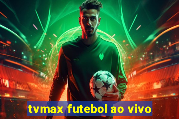 tvmax futebol ao vivo